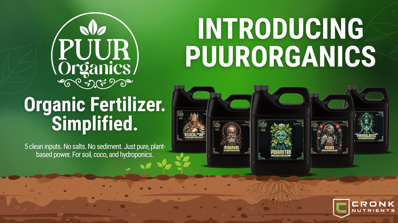 Introducing PuurOrganics — five-bottle organic liquid fertilizer system by Cronk Nutrients for soil, living soil, and coco grows. Clean, sustainable plant nutrition. Organic Fertilizer. Simplified.