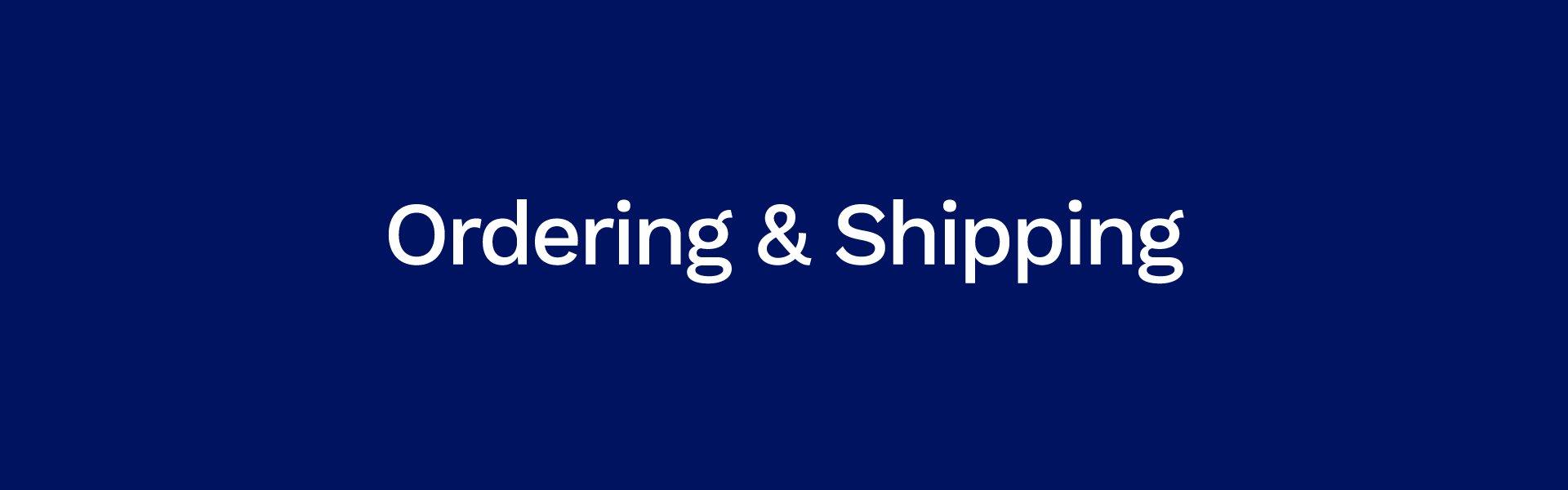 Ordering and Shipping