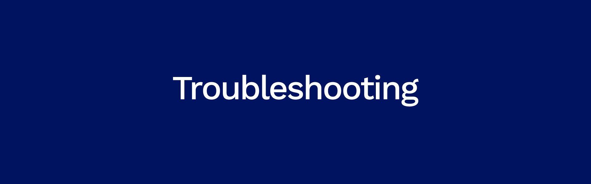 Troubleshooting