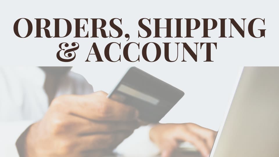 Orders, Shipping & Account