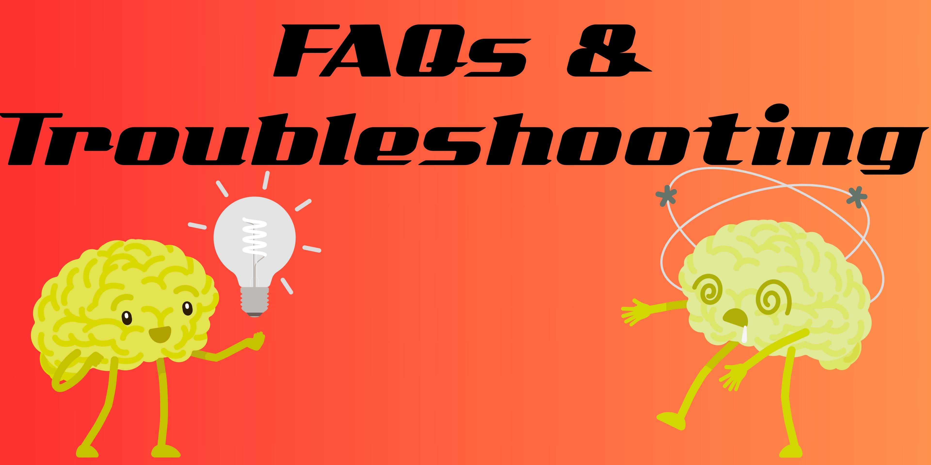 FAQs and Troubleshooting