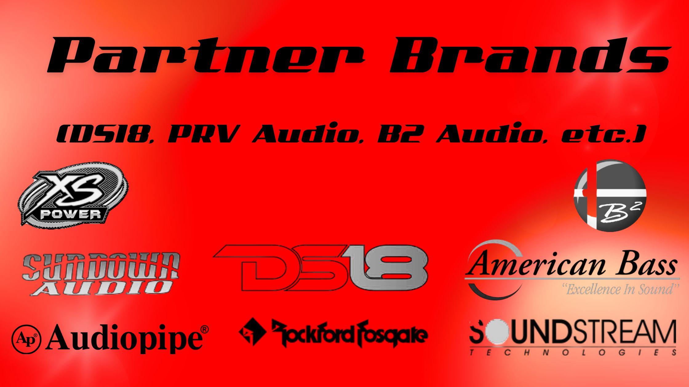 Partner Brands (DS18, PRV Audio, B2 Audio, etc.)