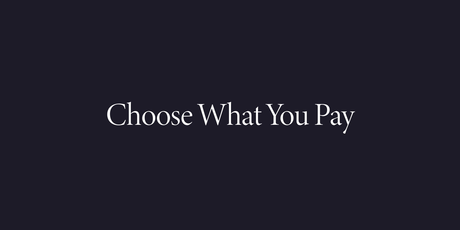 Choose What You Pay