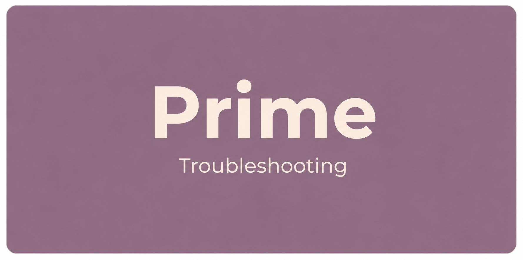 Prime/Troubleshooting
