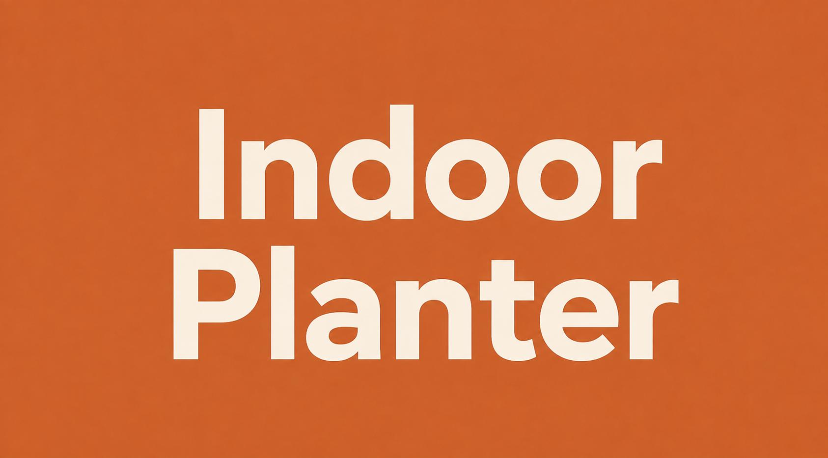Getting Started-Indoor Planter