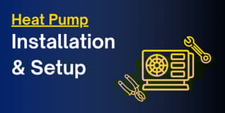 Heat Pump Installation & Setup
