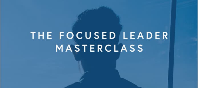 The Focused Leader