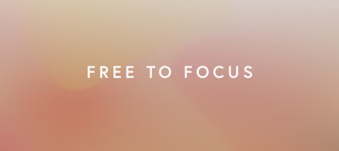 Free to Focus