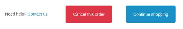 Red button next to "Need help? Contact us" that says "Cancel this order"